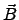 $\vec{B}$