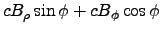 $\displaystyle c B_\rho\sin\phi + c B_\phi\cos\phi$