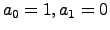 $a_0=1, a_1=0$