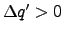 $\Delta q^\prime >
0$