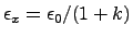$\epsilon_x = \epsilon_0/(1+k)$