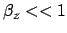 $\beta_z<<1$