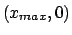 $(x_{max}, 0)$