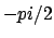$-pi/2$
