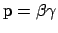 ${\rm p=\beta\gamma}$