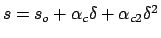 $s = s_o + \alpha_c\delta + \alpha_{c2}\delta^2$