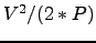 $V^2/(2*P)$