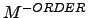 $M^{-ORDER}$