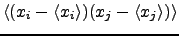 $\langle ( x_i -\langle x_i\rangle)( x_j - \langle x_j \rangle)\rangle$