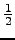 ${\rm\frac{1}{2}}$