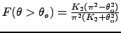 $F(\theta>\theta_o) = \frac{K_2 (\pi^2 - \theta_o^2)}{\pi^2 (K_2 +
\theta_o^2)}$