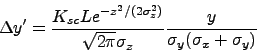 \begin{displaymath}
\Delta y'=\frac{K_{sc}Le^{-z^2/(2\sigma_z^2)}}{\sqrt{2\pi}\sigma_z}
\frac{y}{\sigma_y(\sigma_x+\sigma_y)}
\end{displaymath}