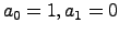 $a_0=1, a_1=0$