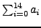 $\sum_{i=0}^{14} a_i$