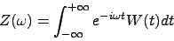 \begin{displaymath}
Z(\omega) = \int_{-\infty}^{+\infty} e^{-i \omega t} W(t) dt
\end{displaymath}