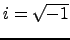 $i = \sqrt{-1}$