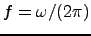 $f = \omega/(2 \pi)$
