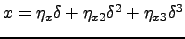 $x = \eta_x\delta + \eta_{x2} \delta^2 + \eta_{x3}\delta^3$