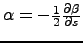 $\alpha = -\frac{1}{2}\frac{\partial \beta}{\partial s}$